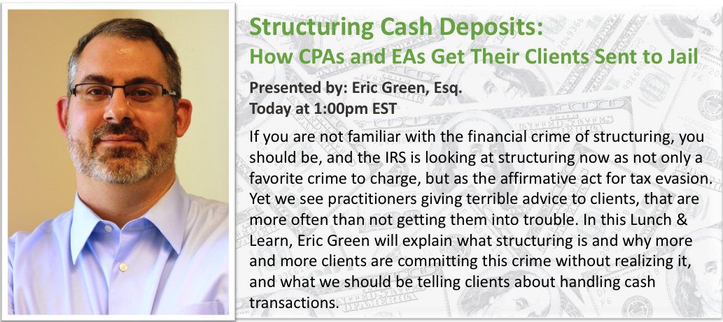 taxgeniuslearn's tweet photo. Join Eric Green @CTTaxLitigator today at 1pm as he discusses Structuring Cash Deposits and how CPAs and EAs get their clients sent to jail. https://t.co/pJ9DA7uTpe