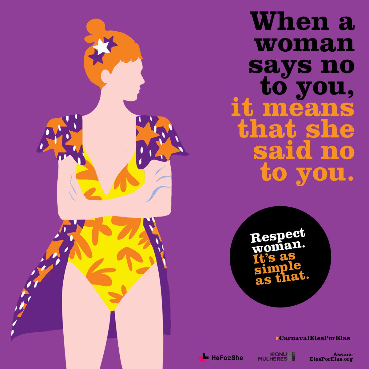 Respect women. It's as simple as that. <a href="/ONUMulheresBR/">ONU Mulheres Brasil</a> #HeForShe #CarnavalElesPorElas #TimesUp