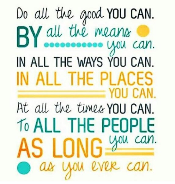 NowakRo's tweet image. Do all the good you can. By all the means you can. In all the ways you can. In all the places you can. At all the times you can. To all the people you can. As long as you can. 

Be kind. Always. 
#bekindEDU #kidsdeserveit #tlap #LeadLAP #JoyfulLeaders #edchat #engagechat #satchat