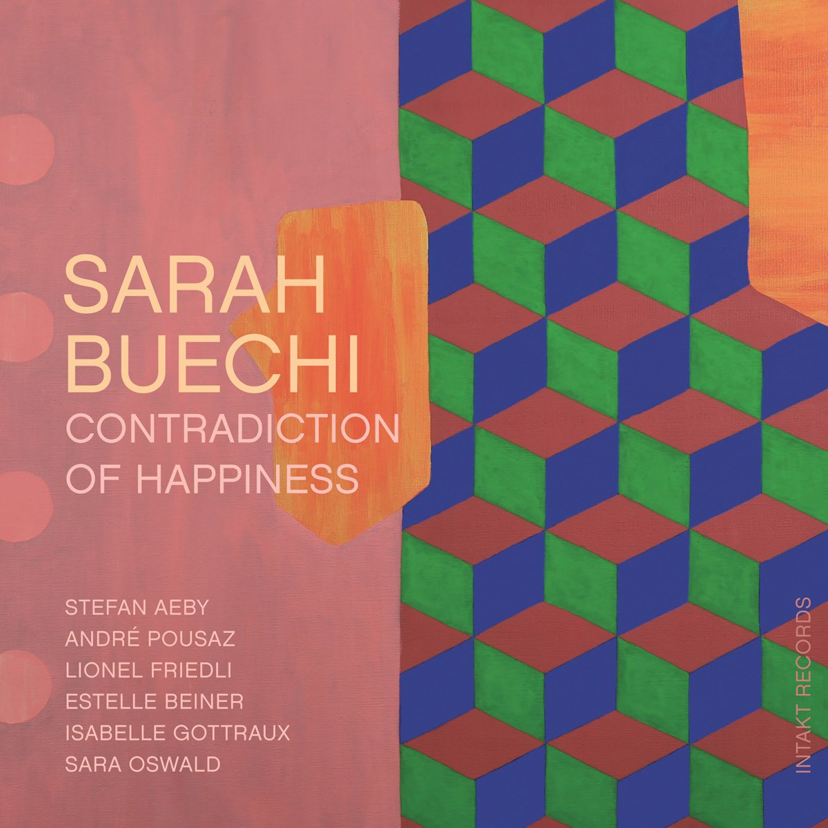 New release in February 2018: Sarah Buechi. Contradiction of Happiness. With Sarah Buechi, Stefan Aeby, André Pousaz, Lionel Friedli, Estelle Beiner, Isabelle Gottraux, Sara Oswald. Intakt CD 299. intaktrec.ch/299-a.htm