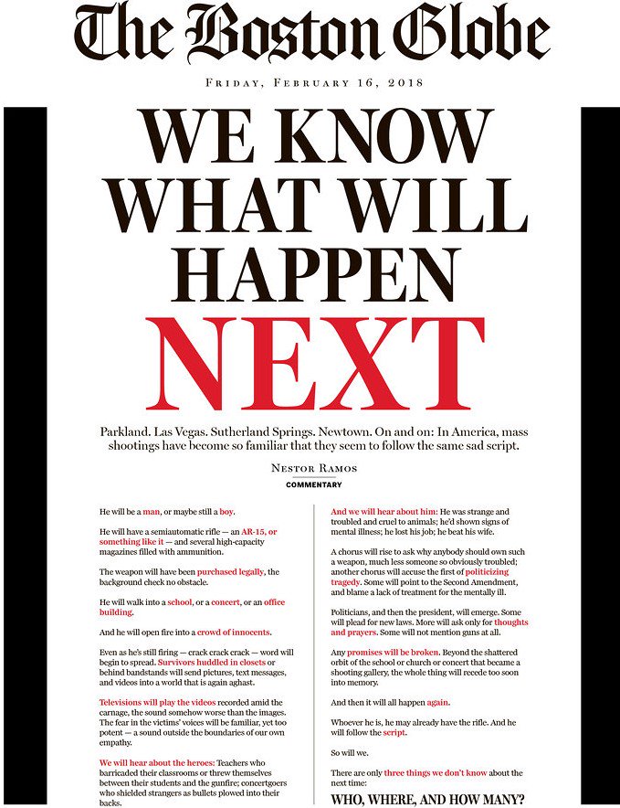 On its front page, the Boston Globe pre-covers the next mass shooting.

"There are only three things we don't know about the next time: Who, where, and how many?"