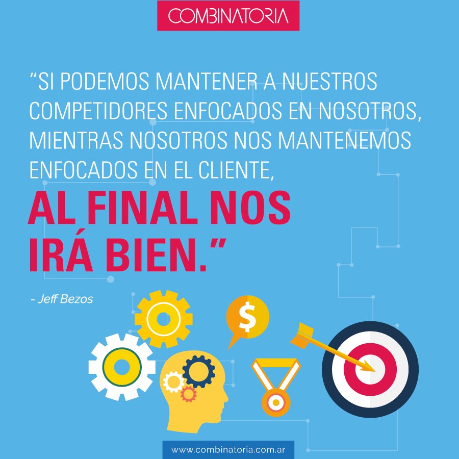 combinatoria's tweet image. &quot;Si podemos mantener a nuestros competidores enfocados en nosotros, mientras nosotros nos mantenemos enfocados en el cliente, al final nos irá bien.&quot; - Jeff Bezos