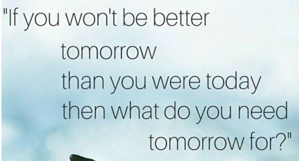 elviraballard's tweet photo. “If you won’t be better tomorrow than u are today then what u need tomorrow for?” #personaldevelopment  #success https://t.co/rbqZuX3DiH