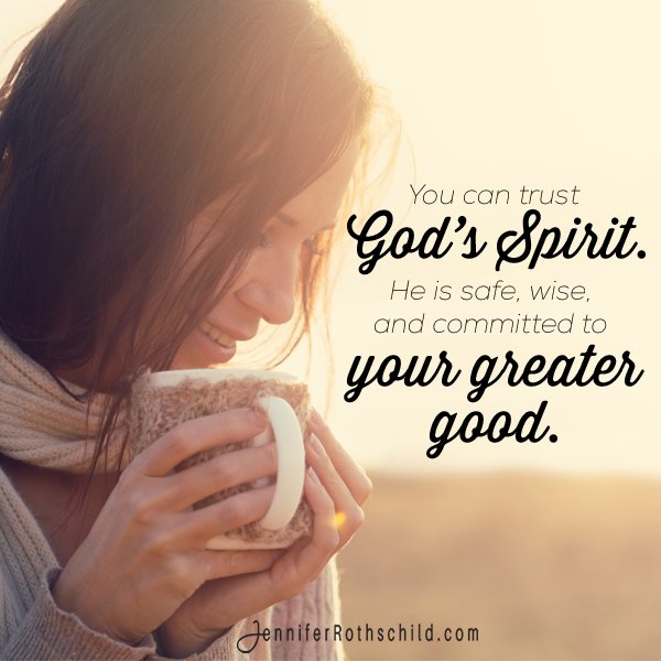 God has not left you alone. His Holy Spirit is with you. He is a wise Counselor and Teacher, a trusted Advocate, and the One who reminds you of Truth. He comforts you when you are sad, and helps you when you are weak. You can trust that He is committed to your greater good.