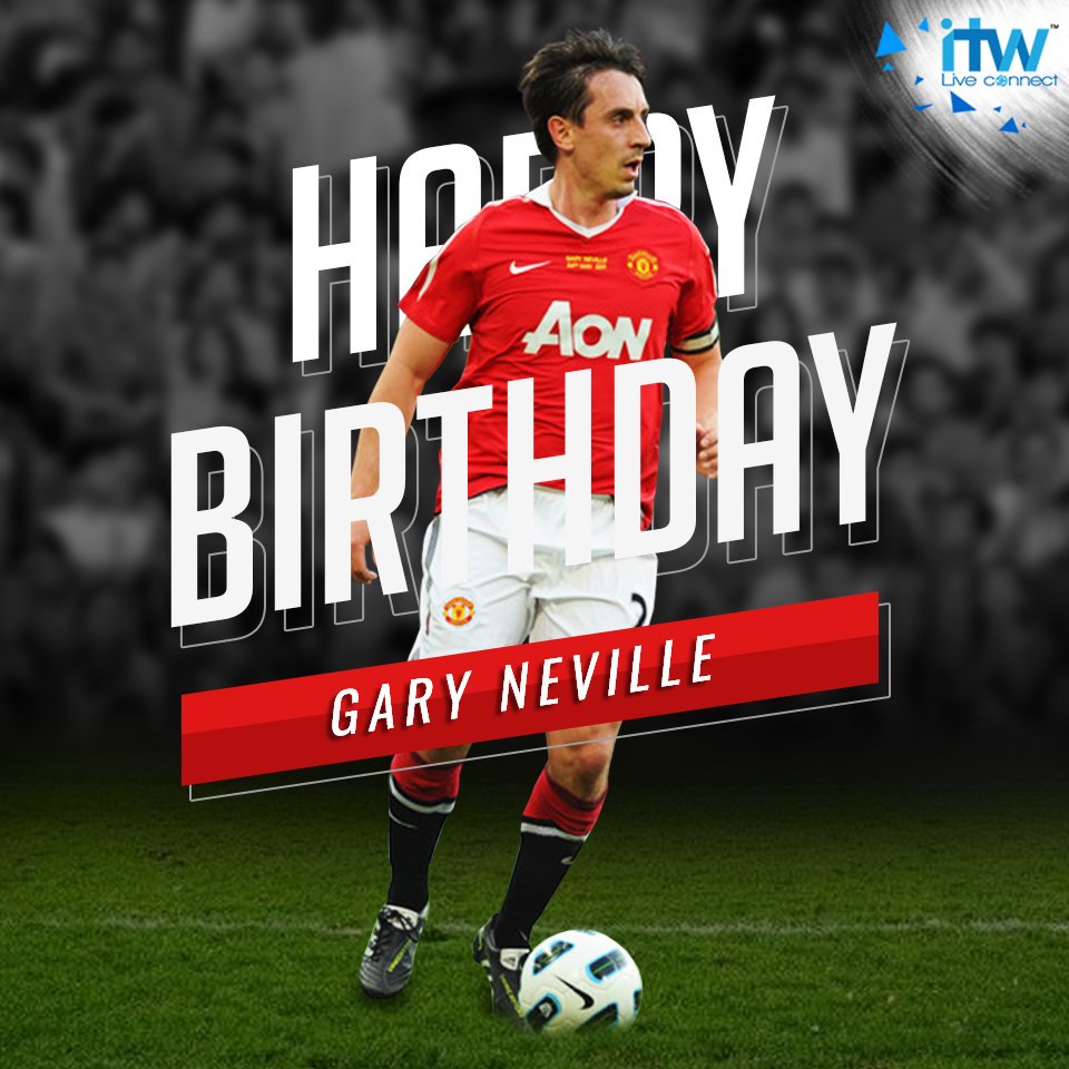 Happy Birthday Gary Neville 