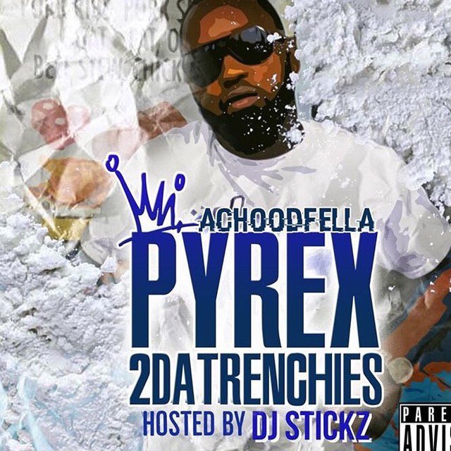 [New Mixtape] AcHoodFella - Pyrex (2 Da Trenchies) <a href="/teamdjstickz/">TeamDjStickz</a> <a href="/Spinrilla/">Spinrilla</a> » spnr.la/vY3sSOyp