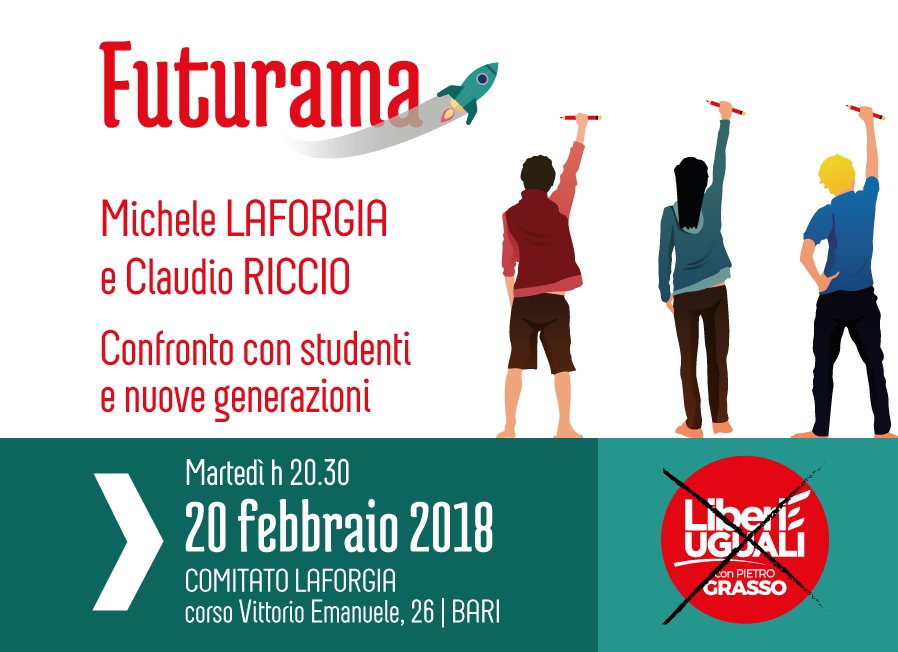 #Futurama Sogni domande e progetti #studenti e #nuovegenerazioni a confronto con la politica. Incontro con candidati di @liberi_uguali @Mich_Laforgia e @claudioriccio martedì 20/02 ore 20.30 al Comitato #Laforgia in C.so V.Emanuele II #Bari #lagiustacausa