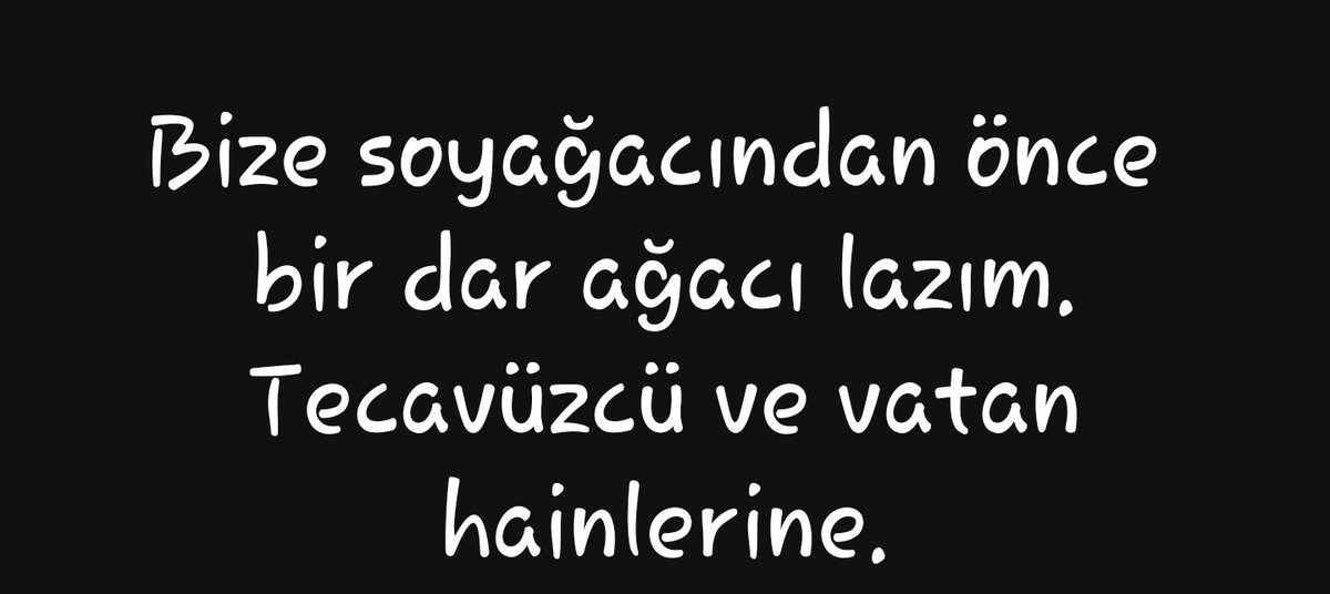 Bize soy Aağacından Öönce 
Dar ağacı lazım ...