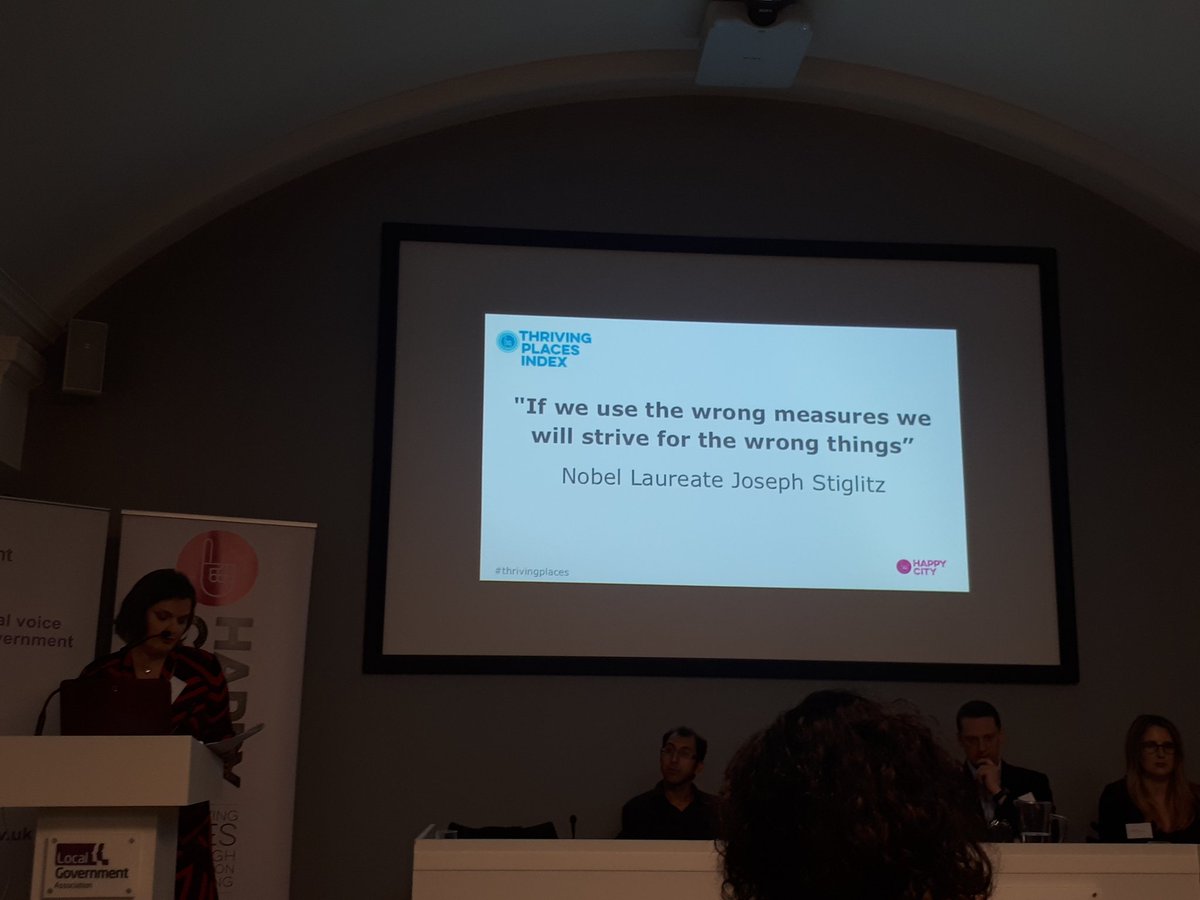 'If we use the wrong measures we will strive for the wrong things' - Joseph Stiglitz quoted at #ThrivingPlaces launch via @HappyCityUK