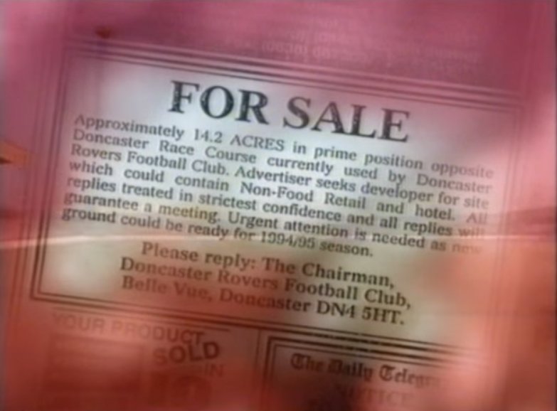 Anyway, back to Rovers and in 1994 Ken advertises the club's Belle Vue ground for sale in national broadsheets… despite the fact that he doesn’t own the ground. The actual owners are the council. And unsurprisingly they’re not best pleased.