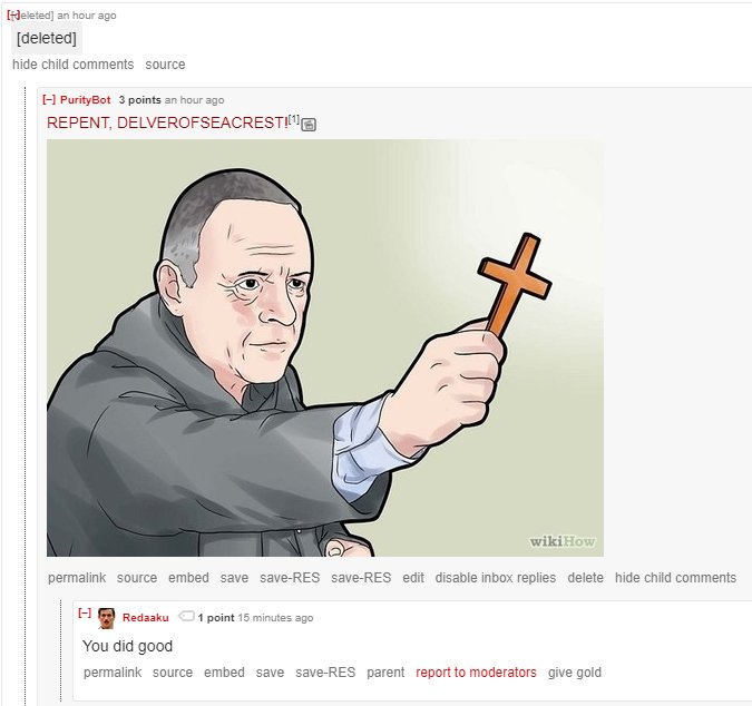 hunterhardingg's tweet image. My PurityBot got it&apos;s first commendation &amp;lt;24 hours after launch! It finds inappropriate reddit comments, and urges them to repent their sins 😁 Code going up on my GitHub tonight. Github.com/htharding

#reddit #redditbot #javascript #nodejs #node #bot #programming #coding