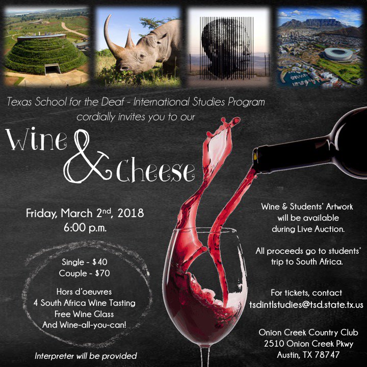 Texas School for the Deaf- International Studies Program will be doing a fundraising event! There will be a live auction on Wine &amp; Students' Artwork. All proceeds to students' trip to South Africa. Come &amp; enjoy wine tasting!