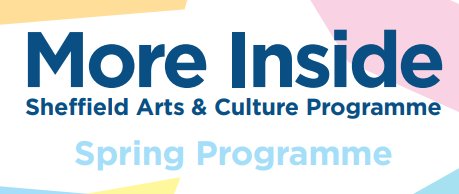 MoreInsideSheff's tweet image. We're back! More Inside's Spring arts and culture  programme is here. Grab a copy of our lovely new brochure in the SU or find out more and book tickets:  bit.ly/2EO34vH