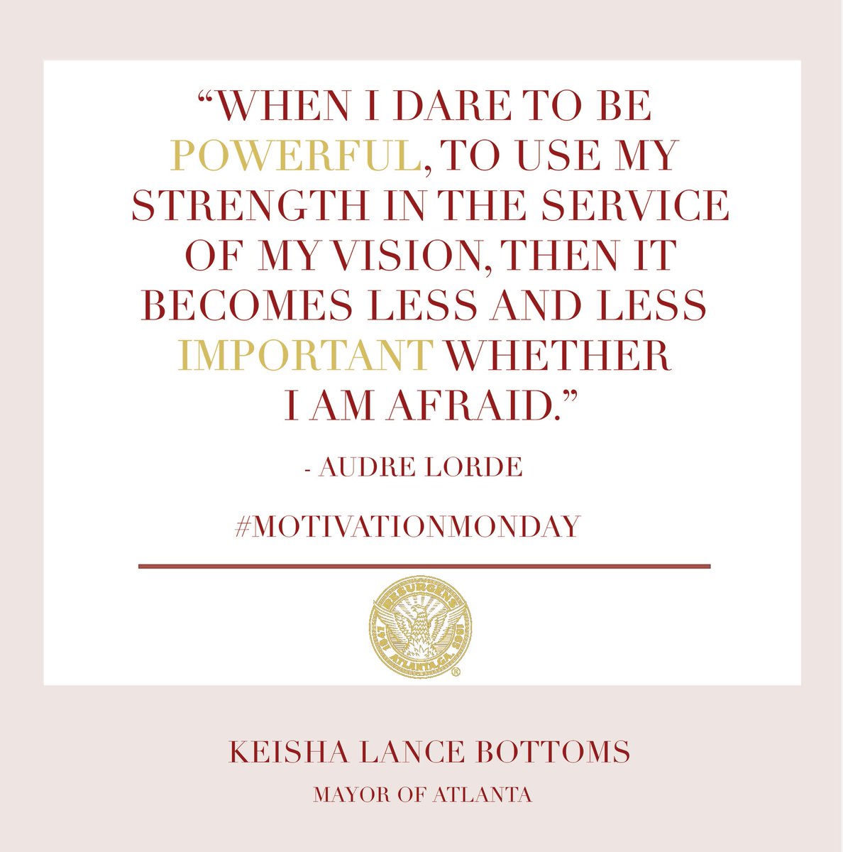 Keisha Lance Bottoms On Twitter Today S Motivation Is A Quote From One Of My Favorite Poets Audre Lorde Don T Let Fear Hold You Back Dare To Be Powerful Today Motivationmonday Https T Co Xittinw1os