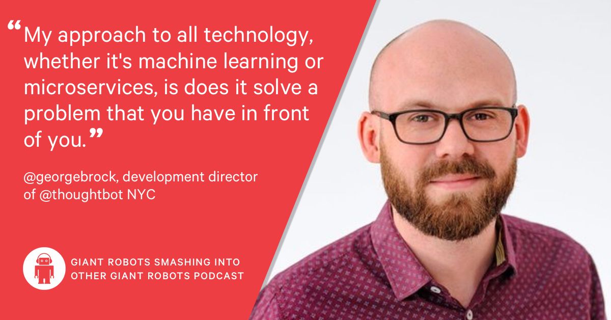 thoughtbot (@thoughtbot) on Twitter photo "My approach to all technology, whether it's machine learning or microservices, is does it solve a problem that you have in front of you." #purposebuilt
Stepping into machine learning with thoughtbot NYC Development Director <a href="/georgebrock/">George Brocklehurst</a>
Listen at giantrobots.fm/263 "My approach to all technology, whether it's machine learning or microservices, is does it solve a problem that you have in front of you." #purposebuilt
Stepping into machine learning with thoughtbot NYC Development Director <a href="/georgebrock/">George Brocklehurst</a>
Listen at giantrobots.fm/263
