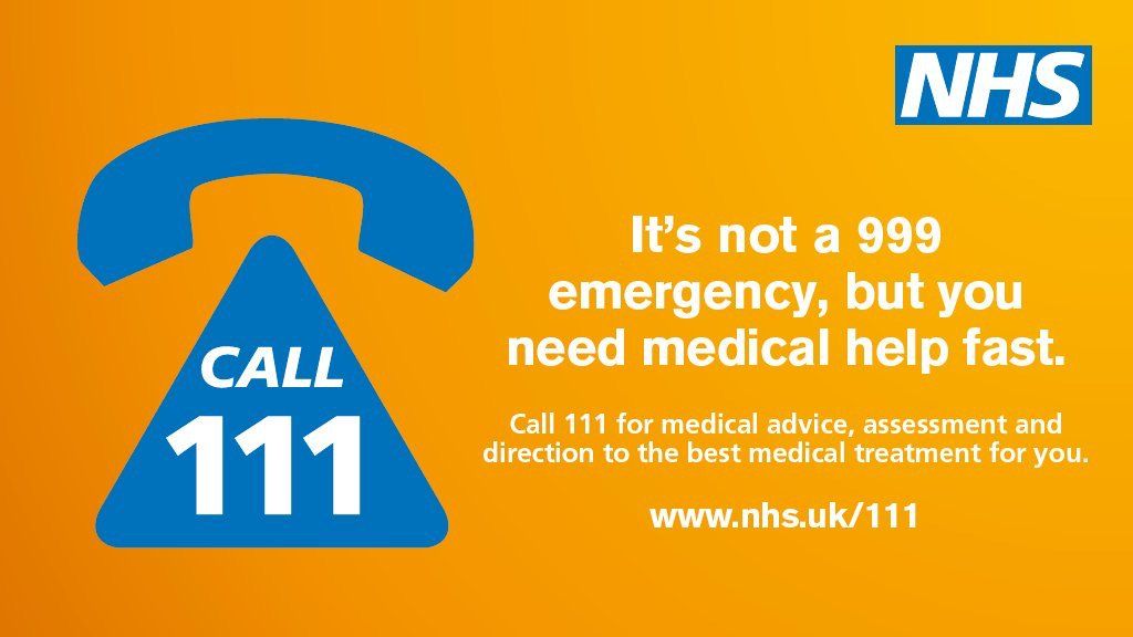 If it's not a 999 emergency, but you need help fast, Call 111