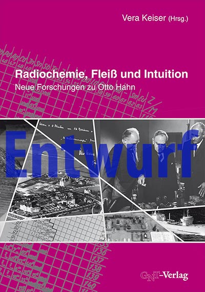 gntpub's tweet photo. Vera Keiser (Hg.): #Radiochemie, #Fleiß und #Intuition. Neue #Forschungen zu #OttoHahn. ~450 Seiten, #Hardcover, 34,00 €, #Subskription bis Juli 2018 für 28,80 €. ISBN 978-3-86225-113-1 https://t.co/OZMka2mz8f https://t.co/bPKvD3VWy9