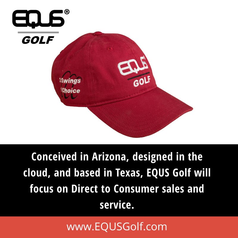 Conceived in Arizona, designed in the cloud and based in Texas, EQUS Golf will focus on Direct to Consumer sales and service.
