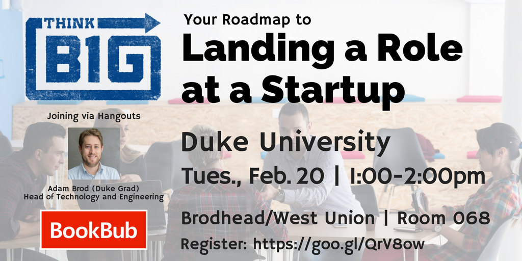 GoThinkB1G's tweet photo. Excited to be back speaking with @DukeStudents looking to join a startup! Our talk begins today at 1pm in Brodhead/West Union, 068. Adam Brod (@DukeU  grad), Head of Technology &amp; Engineering @BookBub will be joining via Hangouts. @DukeCareers @EshipAtDuke https://t.co/GdoW3iqQjd