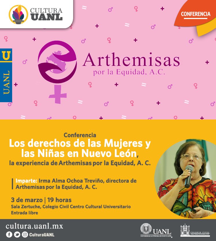 Asiste a la conferencia "Los derechos de las mujeres y las niñas en Nuevo León" que ofrecerá Arthemisas por la Equidad, el 3 de marzo, en <a href="/Colegio_Civil/">Colegio Civil UANL</a>, previo al concierto de Angèle Dubeau &amp; La Pietà.