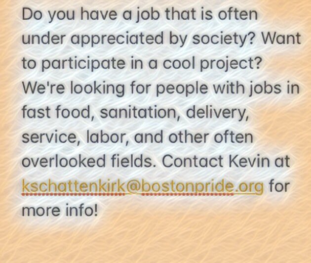 bostonpride's tweet photo. We’re looking for #queer people in under appreciated #jobs for a project! #BostonPride #Boston #BostonLabor #lgbtq #queerlabor https://t.co/QLGUpFVxEv