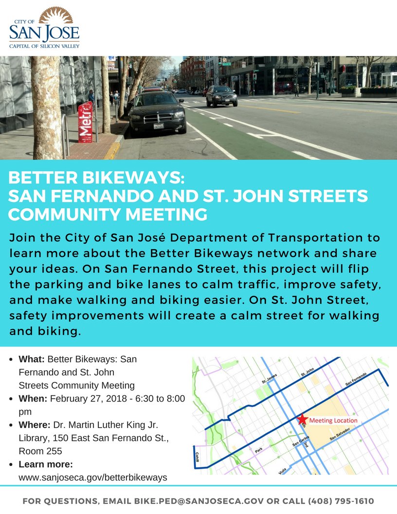 We need your help making San José's bikeways... better!

Community meeting focusing on San Fernando and St. John Streets:
Tuesday, February 27, 6:30pm, at MLK Library.

More meetings at:
sanjoseca.gov/betterbikeways