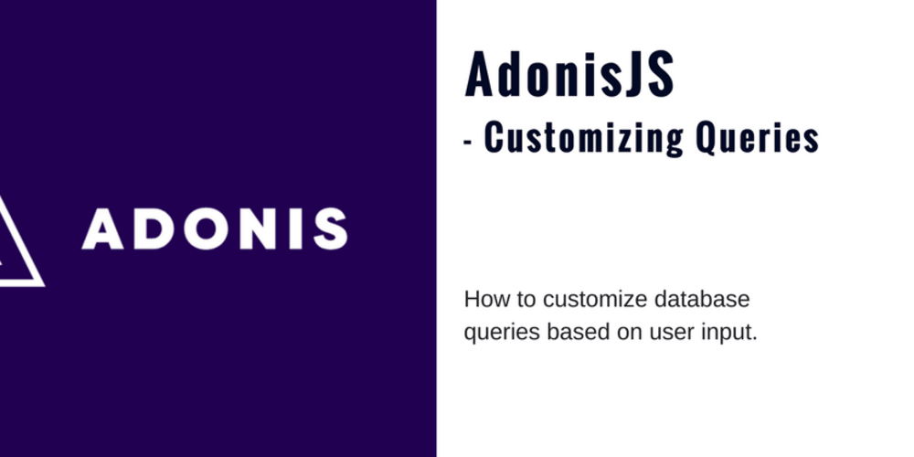 patrickodacre's tweet image. Customize database queries in buff.ly/2FjhLVh #javascript #nodejs #adonisjs