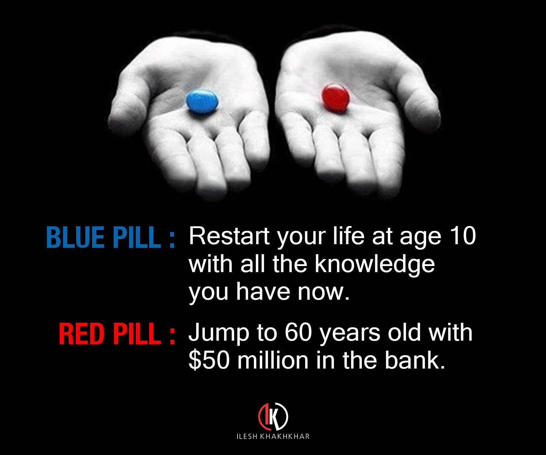 Ilesh Khakhkhar on Twitter: "Which pill would you Blue pill or Red #ik #wednesdaywisdom #wednesdaymotivation #quote #lifequote #entrepreneur #quoteoftheday https://t.co/jy7y1sq0Cu" /