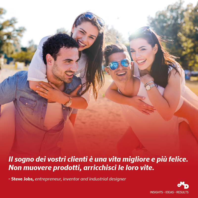 OMD_Italy's tweet photo. “Your customers dream of a happier and better life. Don’t move products. Instead, enrich lives."
-Steve Jobs
#OMDInspiration https://t.co/buH2ikq1yQ