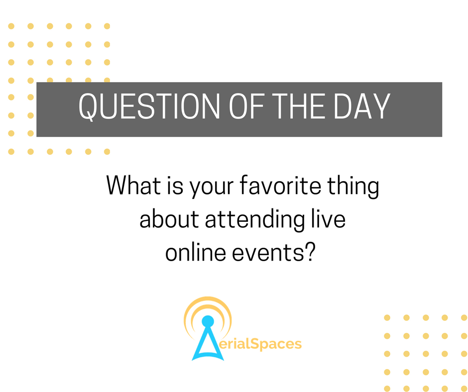 When you attend a #liveonlineevent, what do you enjoy most? Is it the engagement? The convenience factor? A chance to learn something new? With AerialSpaces, those things are easier than ever!

Share your favorite thing about #liveonlineevents below! ➞aerialspac.es