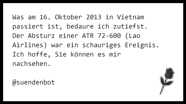 suendenbot's tweet photo. Was am 16. Oktober 2013 in Vietnam passiert ist, bedaure ich zutiefst. Der Absturz einer ATR 72-600 (Lao Airlines… https://t.co/5qGHaVO0dz https://t.co/gvUgwL46gB