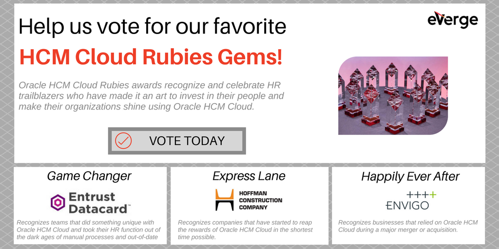 eVergeGroup's tweet image. VOTE TODAY! We are honored to announce 3 of our clients @EntrustDatacard @HoffmanCorp & @WeAreEnvigo have been nominated for an Oracle HCM Cloud Rubies Award. Please take a minute to vote. Thank you! #HCMWorld #Oracle ow.ly/29ju30ixo0e