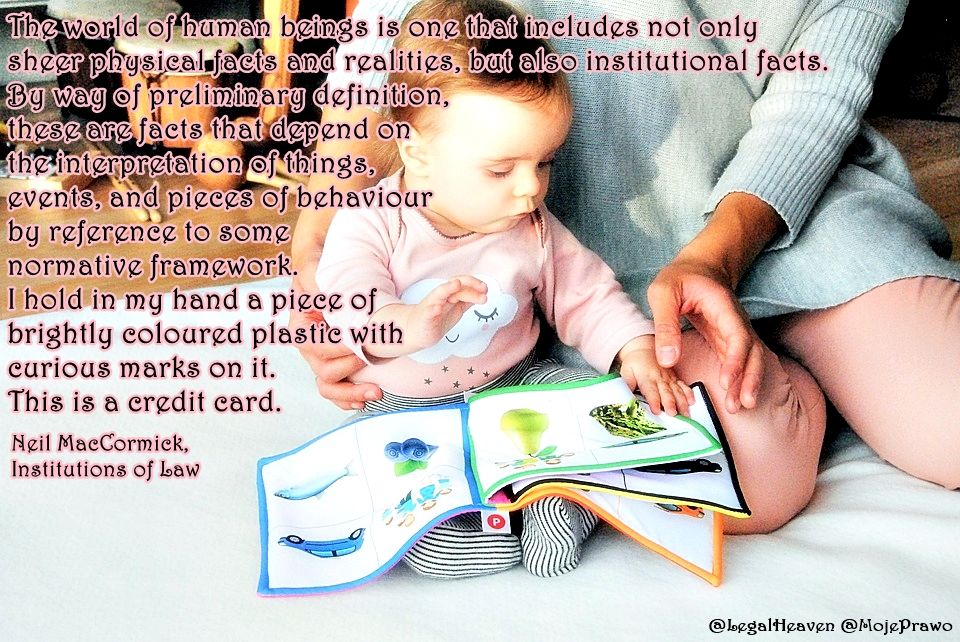 LegalHeaven's tweet photo. The world of human beings is one that includes not only sheer physical facts and realities, but also institutional facts. (...) I hold in my hand a piece of brightly coloured plastic with curious marks on it. This is a credit card. #NeilMacCormick #law #lawpower #books #baby https://t.co/YfOQhsiEDz