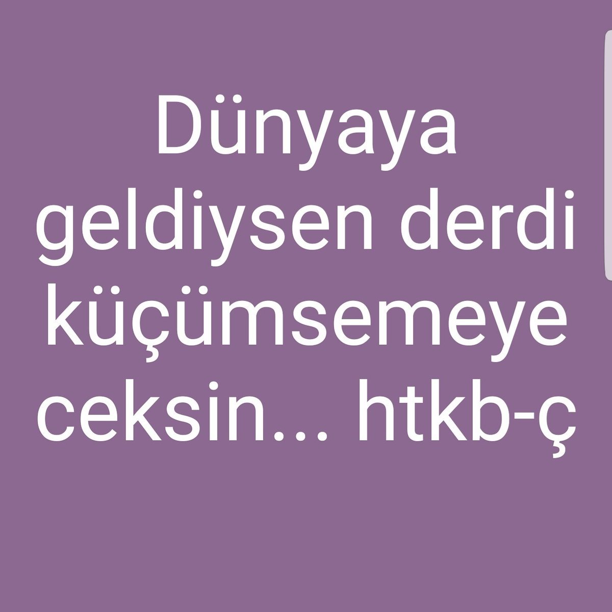 tuzlukurabiyem1's tweet image. Dünyaya geldiysen derdi küçümsemeyeceksin... #htkb #htkbç