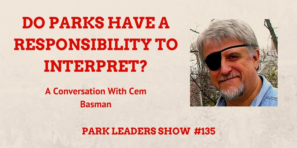 Do parks have a responsibility to interpret? Cem Basman joins the Park Leaders Show to discuss. parkleaders.com/cem-basman/