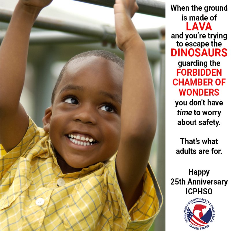 A picture of a smiling kid climbing on monkey bars on a playground. The text reads, "When the ground is made of lava and you're trying to escape the dinosaurs guarding the forbidden chamber of wonders you don't have time to worry about safety. That's what adults are for. Happy 25th anniversary ICPHSO."