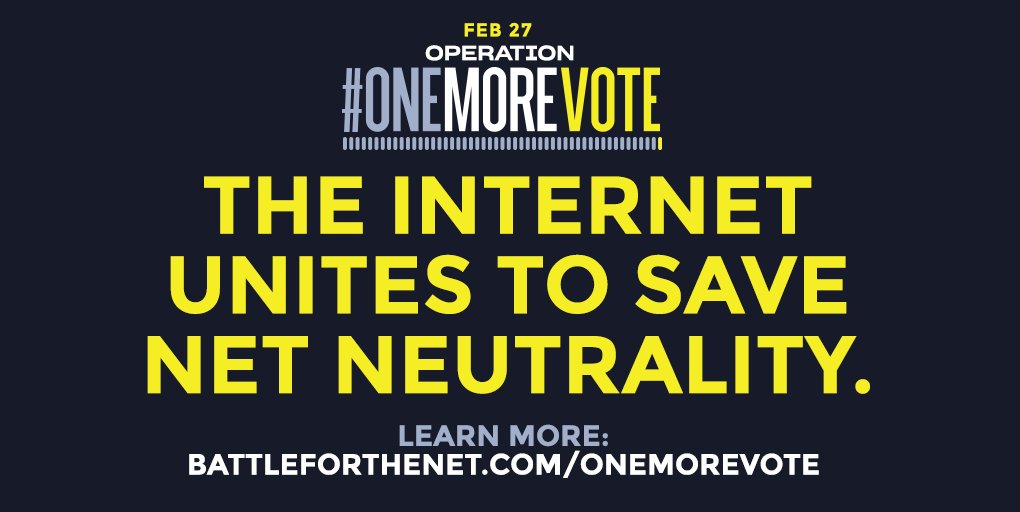 ProtectOurNet's tweet photo. Don't believe the claims that #NetNeutrality is dead. It's not. On February 27th, we'll launch Operation #OneMoreVote - join us at https://t.co/dXylBBgrW6 https://t.co/jdhzHEYsPY