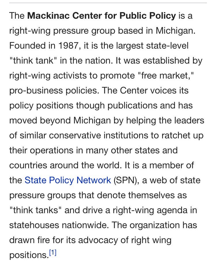 The Mackinac Center has received significant funding from the Koch family foundations as well as other funding from the Koch conduits DonorTrust and Donors Capital Fund etc.  https://www.sourcewatch.org/index.php/Mackinac_Center_for_Public_Policy