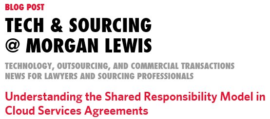 MLGlobalTech's tweet photo. Make sure you have clear skies when entering into a Cloud Services Agreement. @MorganLewisLaw explains why providers and customers need sharp vision as to what is contemplated in a "shared responsibility model" type of agreement. https://t.co/td4EruDqpZ https://t.co/5NL4AKHmlM