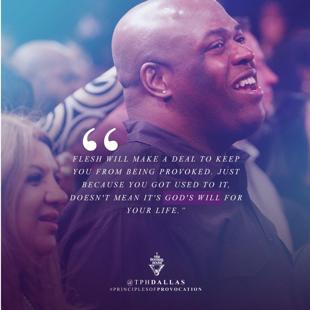 TPHDallas's tweet photo. “Flesh will make a deal to keep you from being provoked. Just because you got used to it, doesn't mean it's God's will for your life.” – @BishopJakes. Watch the rebroadcast of #PrinciplesOfProvocation at https://t.co/jhA5KTJPFq or in the TDJ Mobile App #tphonline #DailyDevotional https://t.co/NPxD5hA8Tu