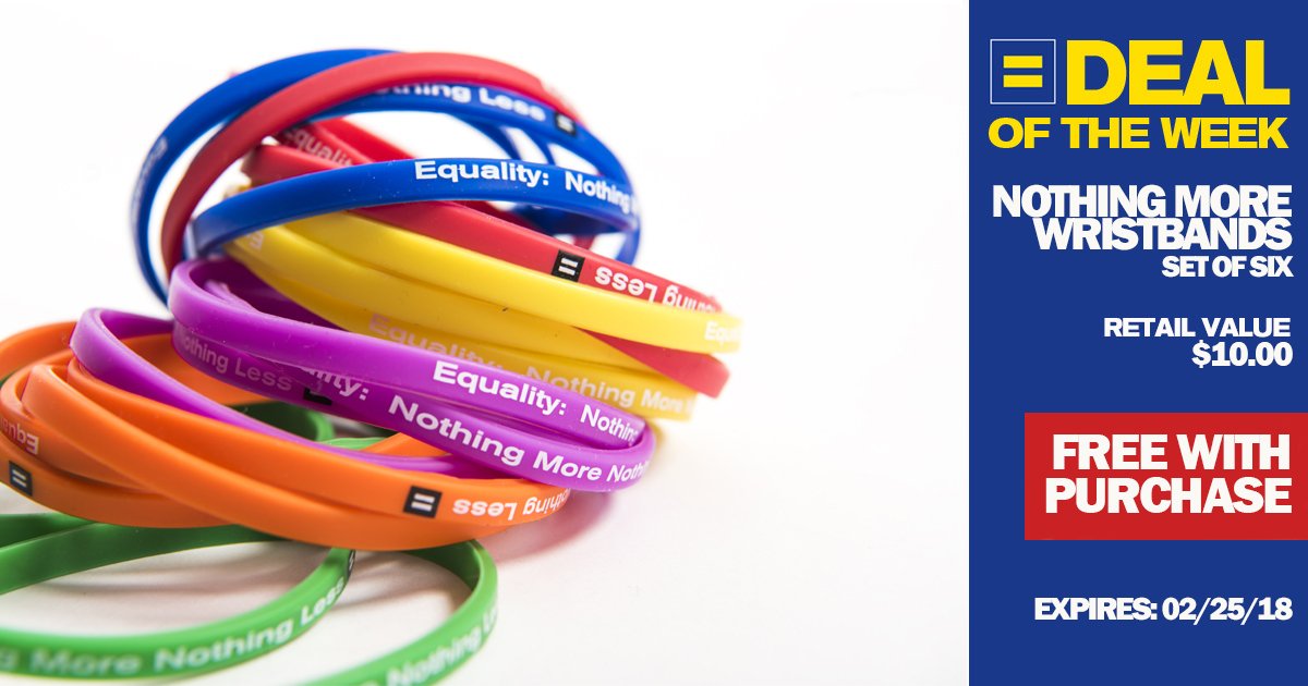 Human Rights Campaign Deal of the Week - Nothing More Wristbands - Retail Value $10.00 Free with Purchase Expires 2/25/18