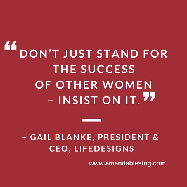 AmandaBlesing's tweet photo. "Don't just stand for the success of other women – insist on it." #GailBlanke #ambitionrevolution https://t.co/QiFB7f3PbJ