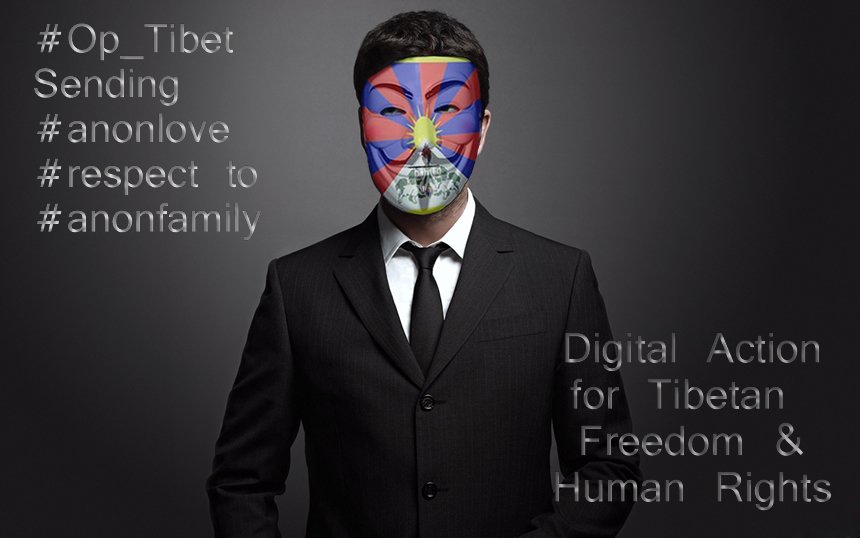 Op_TibetHQ's tweet photo. #Op_Tibet Tweeting #AnonLove 'n #Thanks to @TibetAnonymous @anonymzmeduza @anonriddler @rogersroy10 for actively supporting #OperationFirestorm. #anons4TIBET will be back #ExpectUs #Tibet copy > @tibettruth https://t.co/lLWyz3gmuS