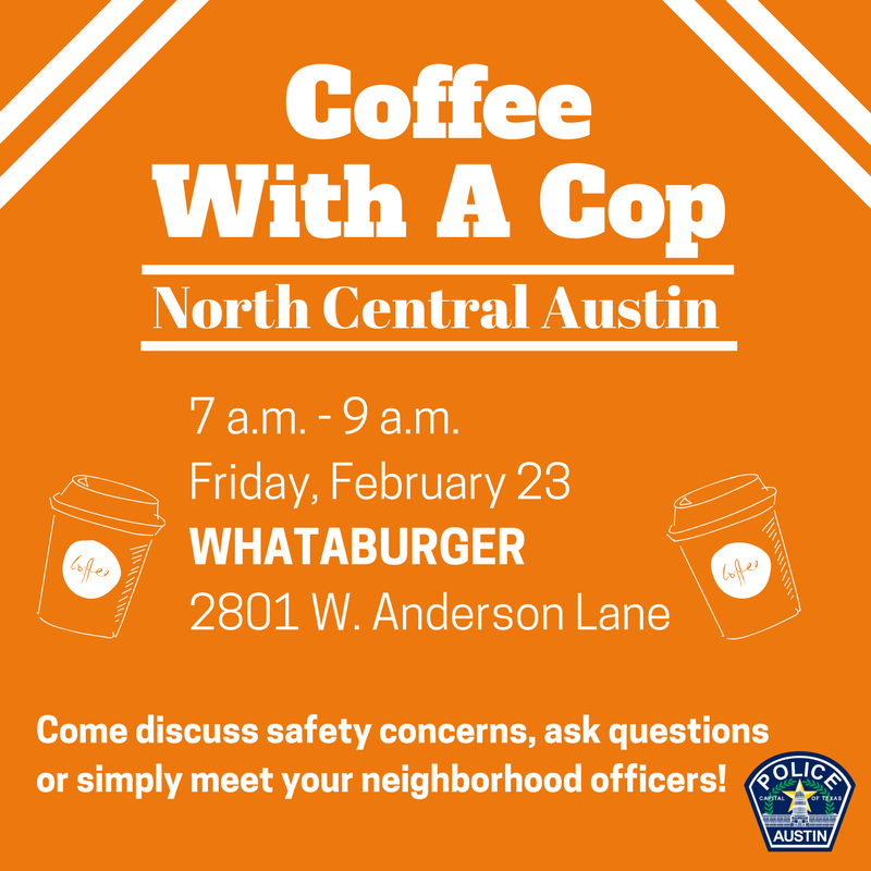 Austin_Police's tweet photo. Do you live or work in N. Central ATX? Meet our District Rep. Officers at tomorrow's Coffee With A Cop event -- We'll be @Whataburger off Anderson Ln. from 7-9 a.m. Hope to see you there! #CommunityEngagement #ATXFreeEvents #AustinPD https://t.co/B3Fod31dAp