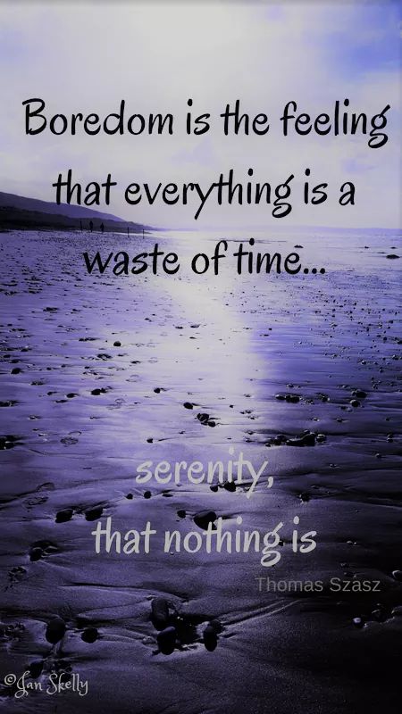 Boredom is the feeling that everything is a waste of time. Serenity, that nothing is. #lovelife #photography #inspiration #Mindfulness #FridayFeeling