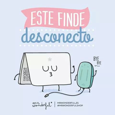 "Este finde desconecto" #FelizViernes #FelizFinde #ApacVillena
