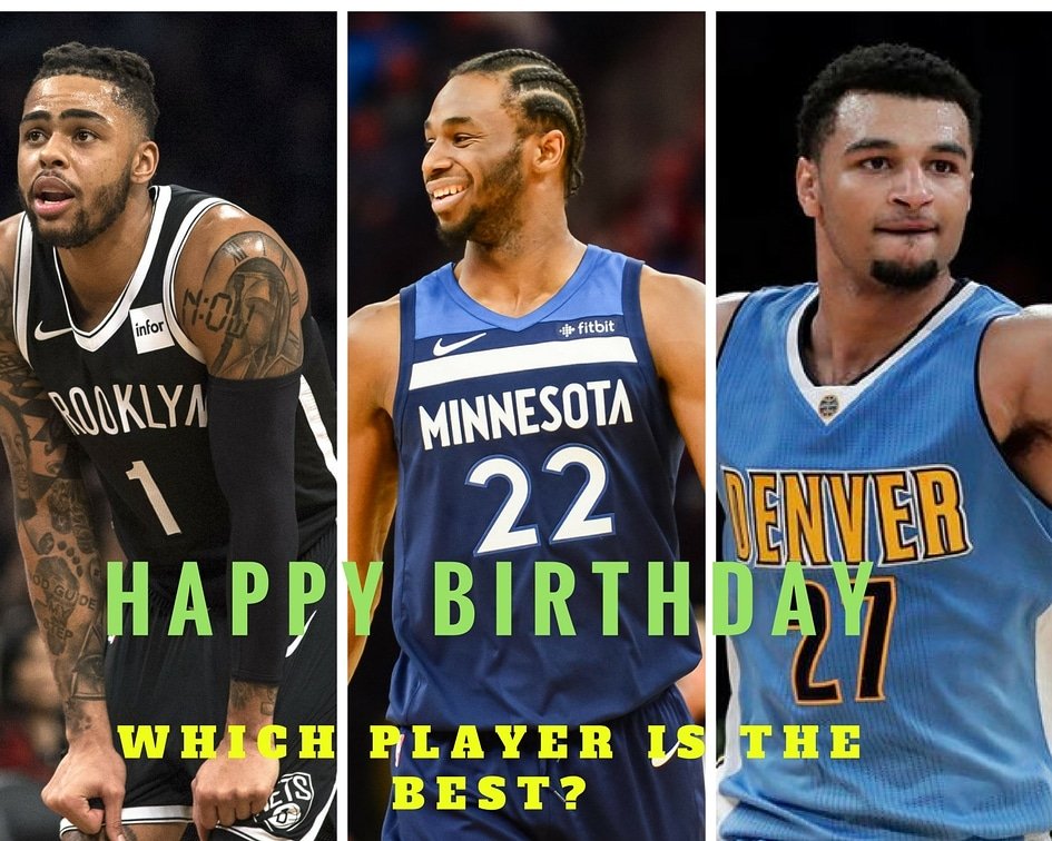 Happy birthday to D\Angelo Russell, Andrew Wiggins and Jamal Murray!

Which player will have the best career? 