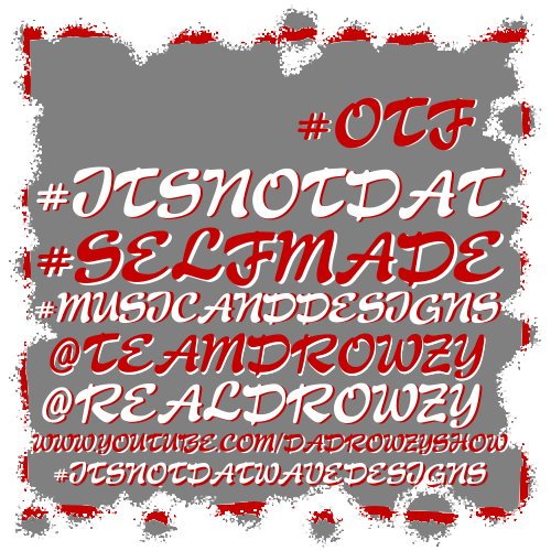 teamdrowzy's tweet photo. New Design #OtF #ITSNOTDAT ™ #SelfMade #MusicAndDesigns @TeamDrowzy @RealDrowzy #ItsNotDatWaveDesigns !!! https://t.co/b23vmjp8PS