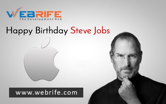 Happy Birthday Steve Jobs. Apple is entirely without direction and focus now you have passed. 
