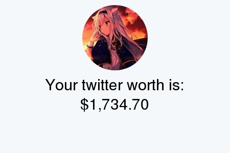 TheWhiteCat232's tweet photo. My Twitter worth is: $1,734.70

Find yours with https://t.co/ty0dmlE6iY

. https://t.co/DGtGbnlrkE